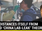 U.S. DISTANCES ITSELF FROM COVID ‘CHINA LAB-LEAK’ THEORY U.S. DISTANCES ITSELF FROM COVID ‘CHINA LAB-LEAK’ THEORY