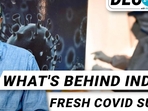 WHAT'S BEHIND INDIA'S FRESH COVID SURGE? WHAT'S BEHIND INDIA'S FRESH COVID SURGE?