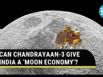 Can Chandrayaan 3 Give India A 'Moon Economy' Can Chandrayaan 3 Give India A 'Moon Economy'