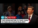 THIS ASIAN NATION TO TAKE CHINA TO TASK ON UYGHUR MUSLIMS? THIS ASIAN NATION TO TAKE CHINA TO TASK ON UYGHUR MUSLIMS?