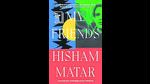 Rethinking what we value: “Khaled, the protagonist, recounts his friendship with two men, Mustafa and Hosam, against the backdrop of the brutal Libyan dictatorship of Muammar Gaddafi.” (Penguin) Rethinking what we value: “Khaled, the protagonist, recounts his friendship with two men, Mustafa and Hosam, against the backdrop of the brutal Libyan dictatorship of Muammar Gaddafi.” (Penguin)