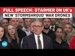 FULL SPEECH: STARMER ON UK's NEW 'STORMSHROUD' WAR DRONES FULL SPEECH: STARMER ON UK's NEW 'STORMSHROUD' WAR DRONES